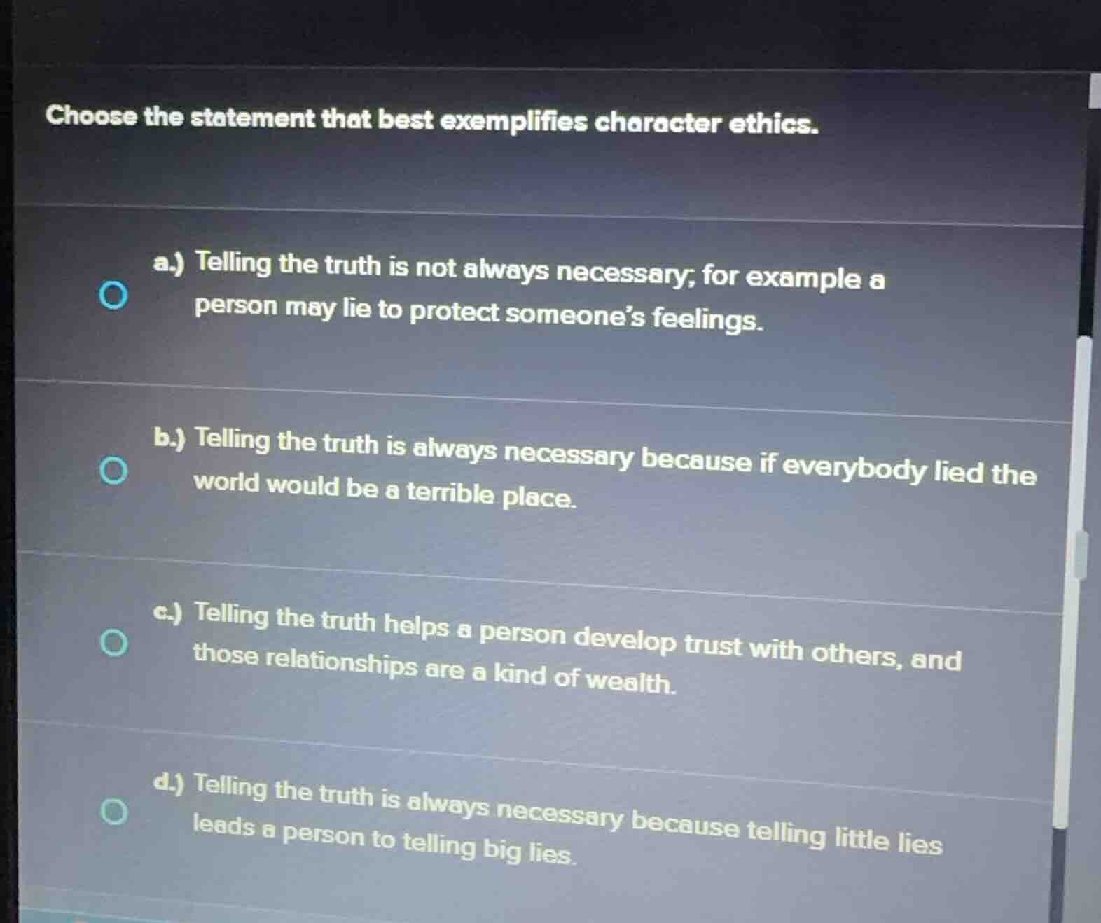 choose the statement that best exemplifies character ethics. a.) tellin…