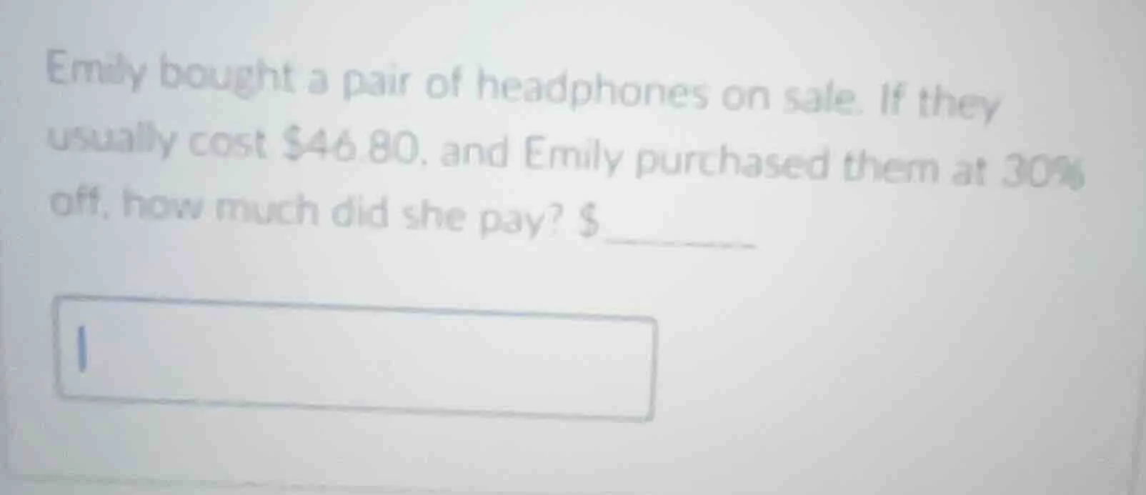 emily bought a pair of headphones on sale. if they usually cost $46.80,…