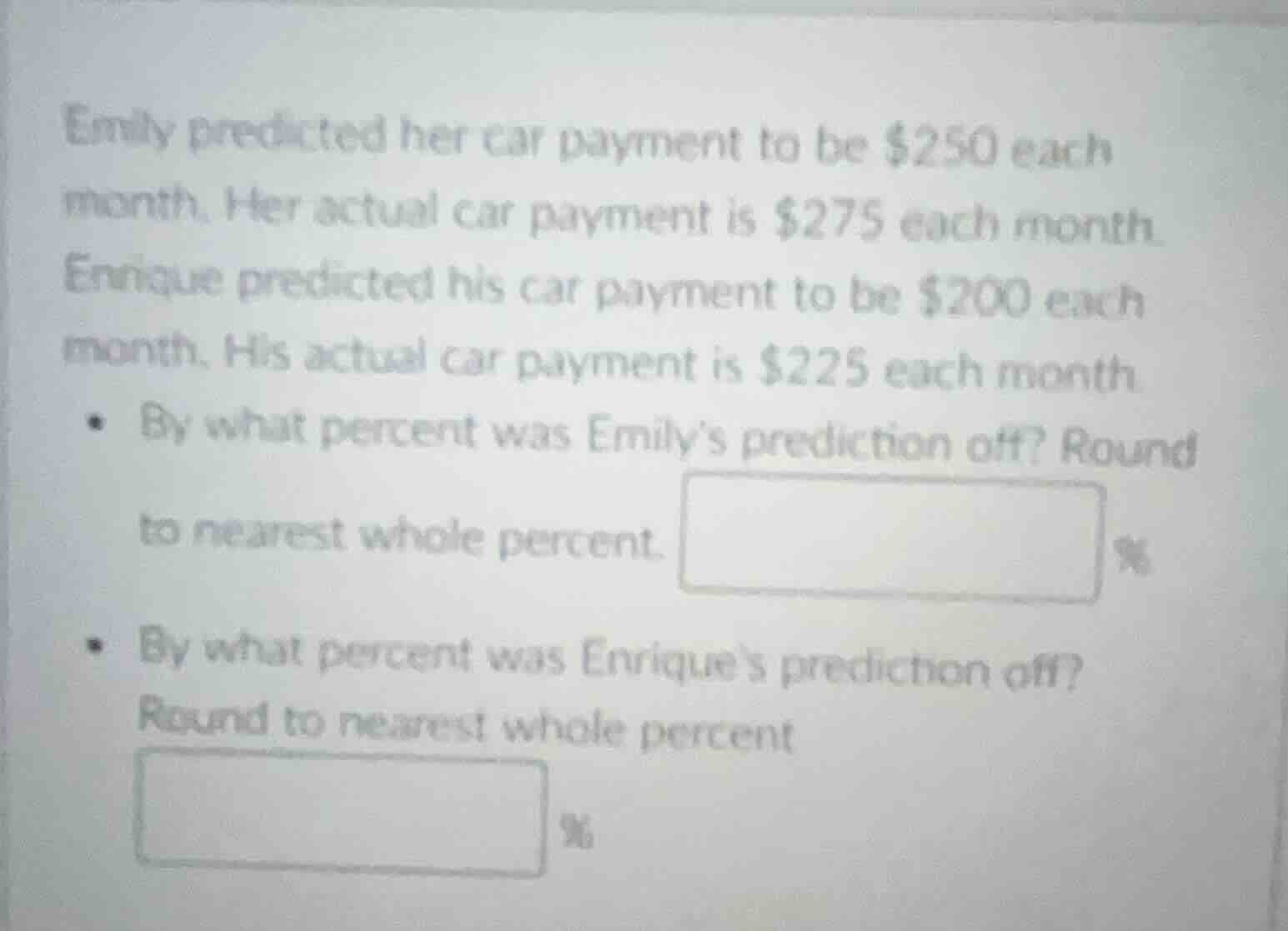 emily predicted her car payment to be $250 each month. her actual car p…