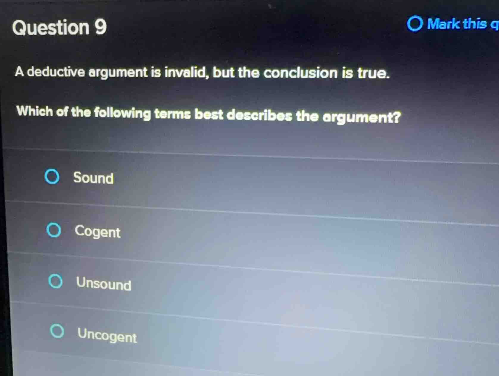 question 9 a deductive argument is invalid, but the conclusion is true.…