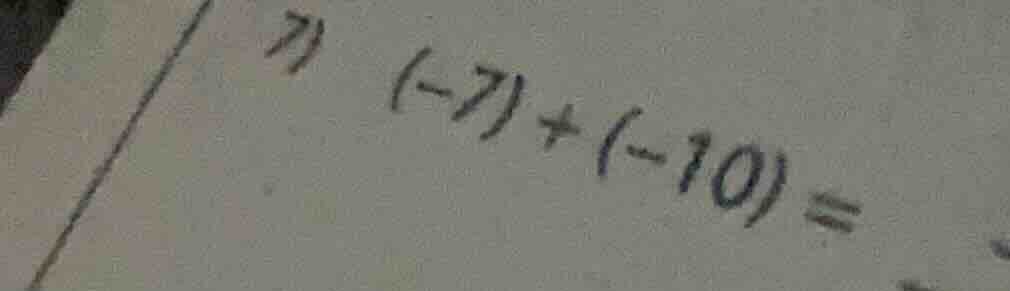 7) $(-7)+(-10)=$