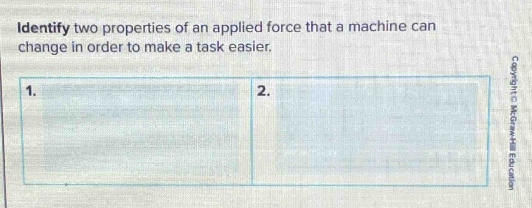 identify two properties of an applied force that a machine can change i…