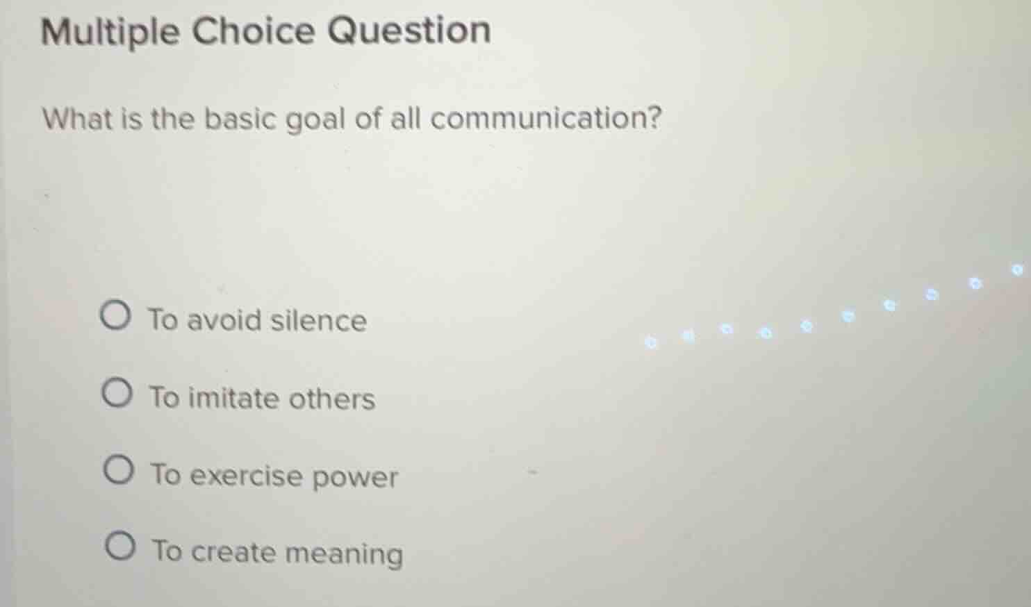 multiple choice question what is the basic goal of all communication? t…