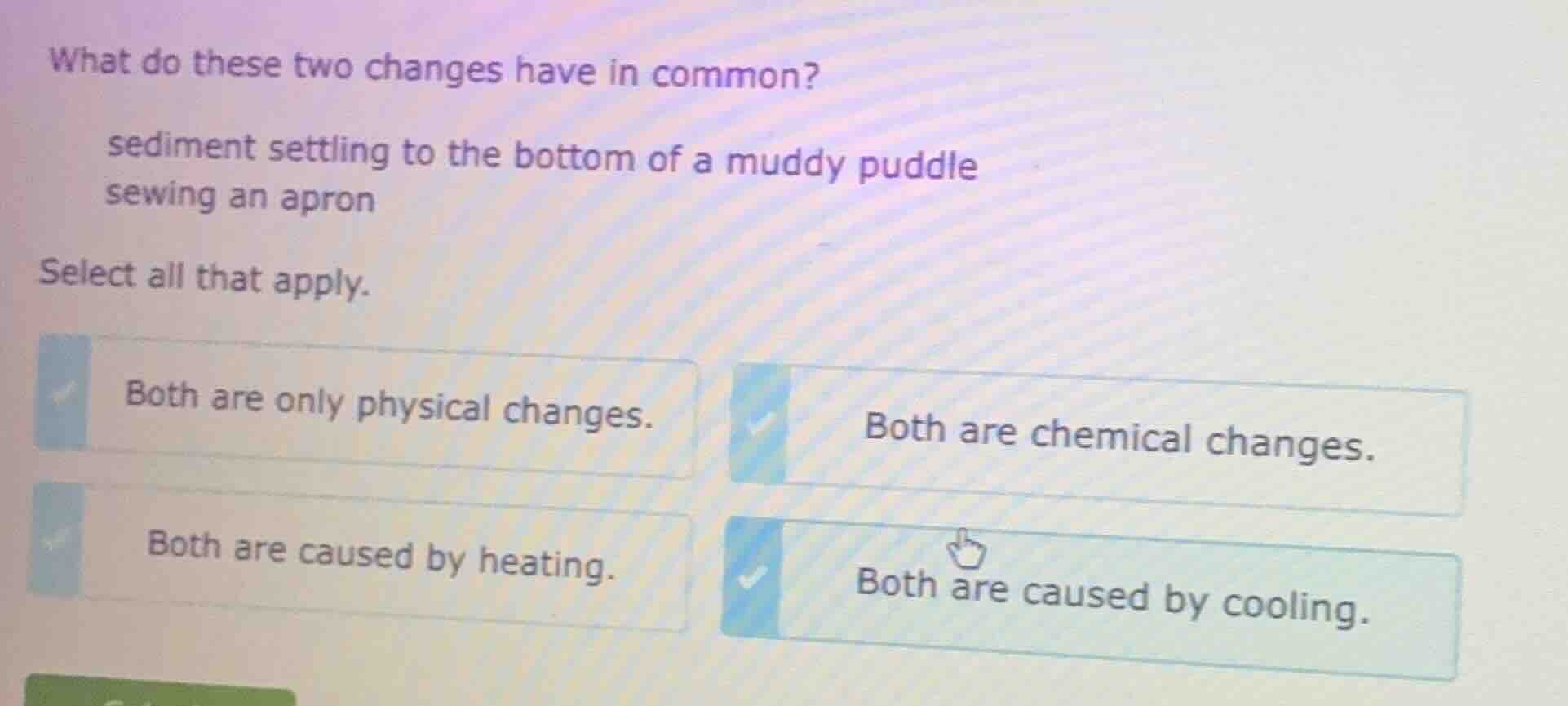 what do these two changes have in common? sediment settling to the bott…