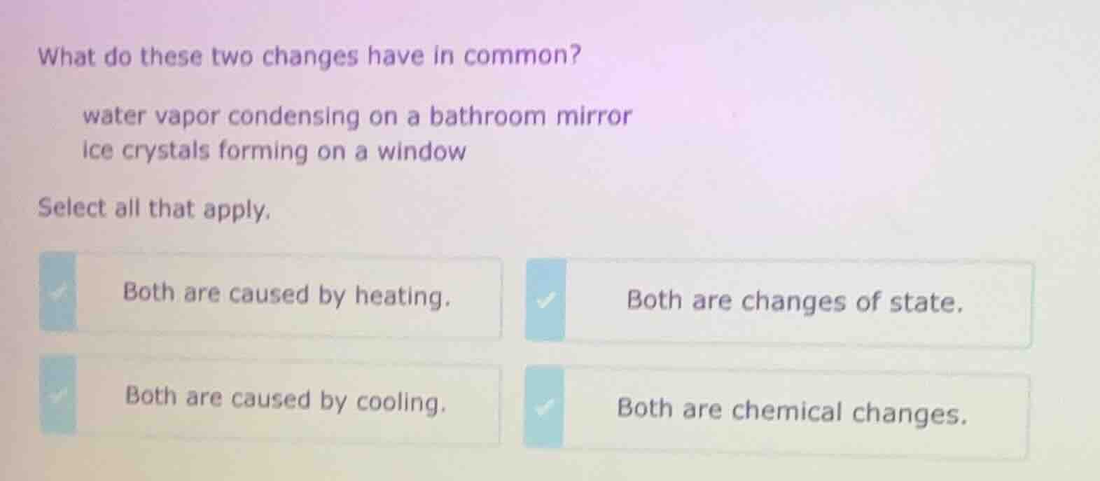 what do these two changes have in common? water vapor condensing on a b…