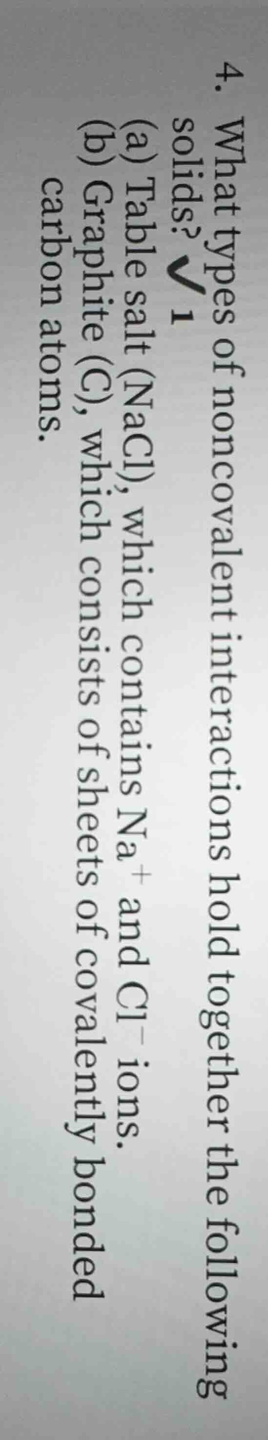 4. what types of noncovalent interactions hold together the following s…