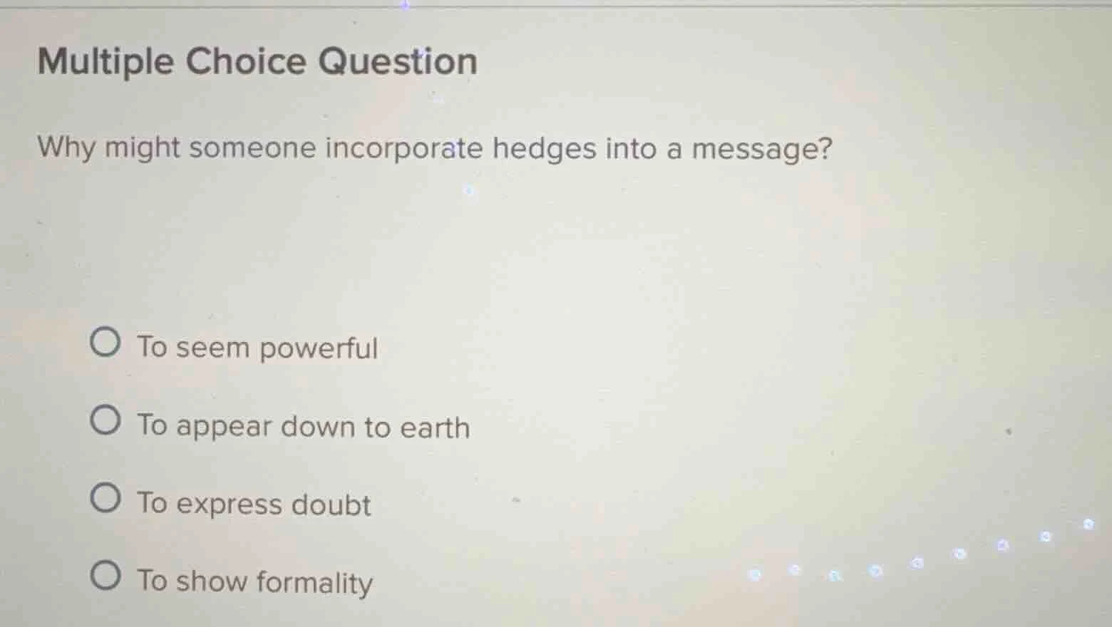 multiple choice question why might someone incorporate hedges into a me…