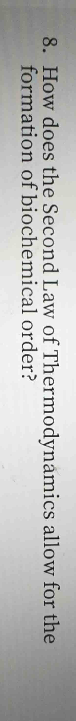 8. how does the second law of thermodynamics allow for the formation of…