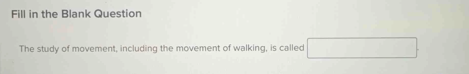 fill in the blank question the study of movement, including the movemen…