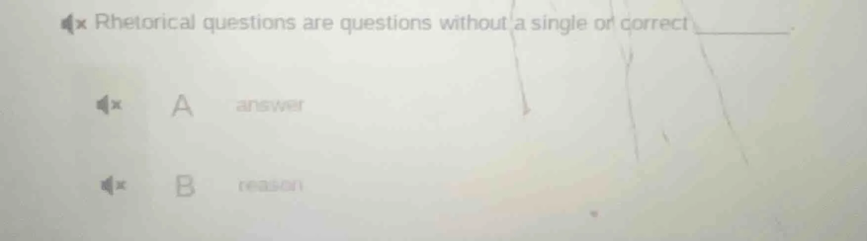 rhetorical questions are questions without a single or correct ______. …