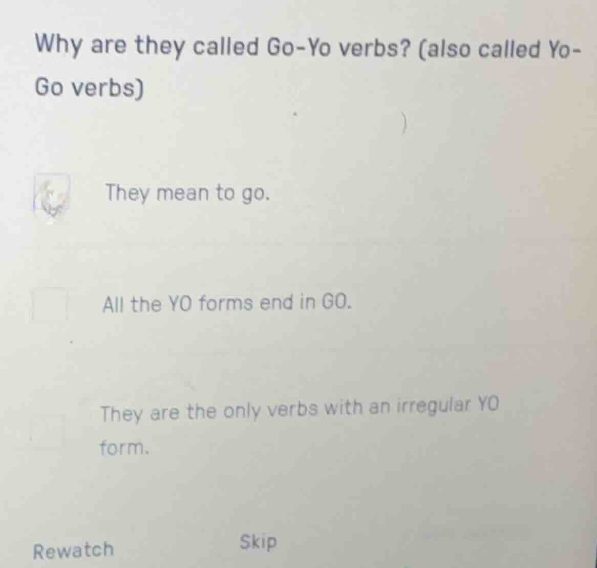 why are they called go - yo verbs? (also called yo - go verbs) they mea…