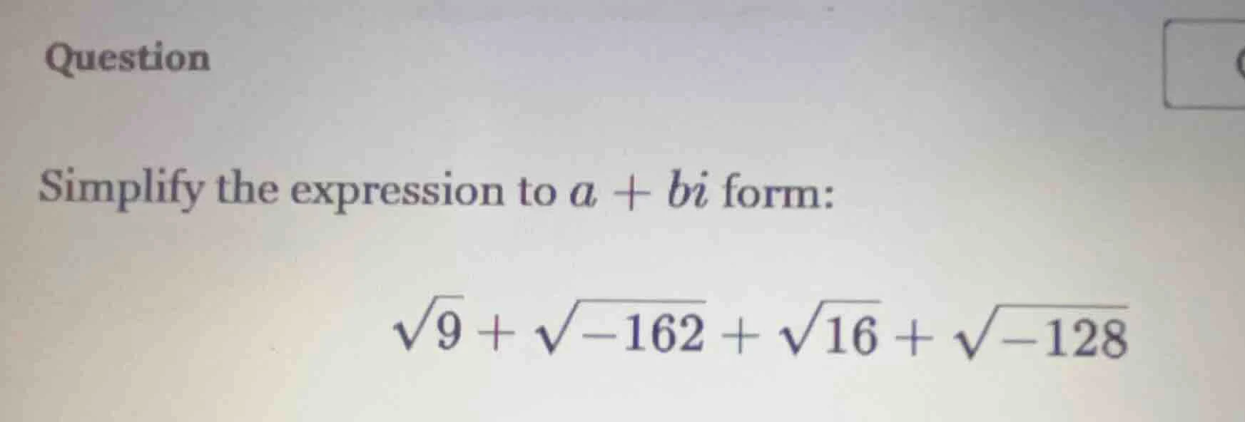 question simplify the expression to (a + bi) form: (sqrt{9} + sqrt{-162…