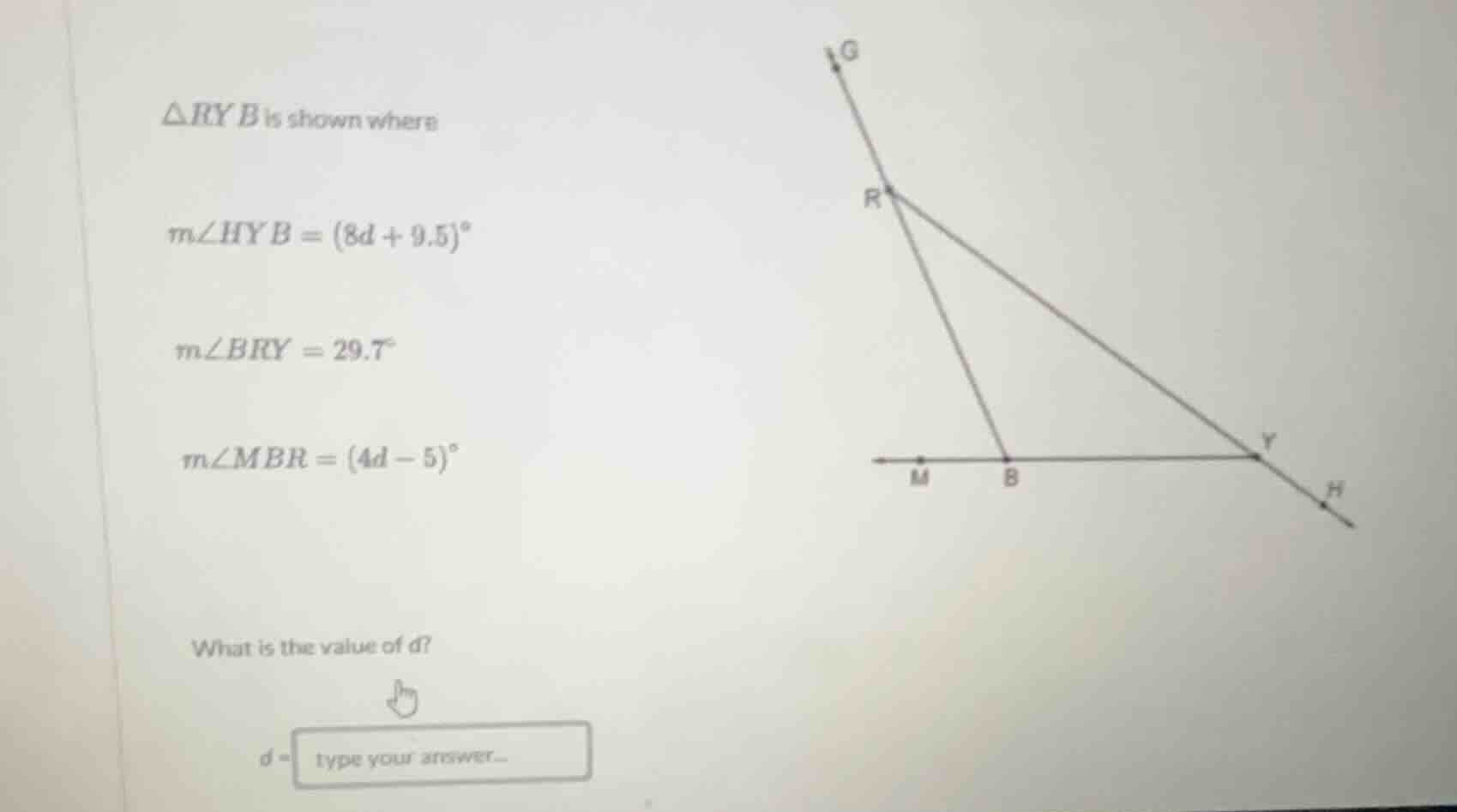 △ryb is shown where $m\\angle hyb = (8d + 9.5)^circ$ $m\\angle bry = 29…