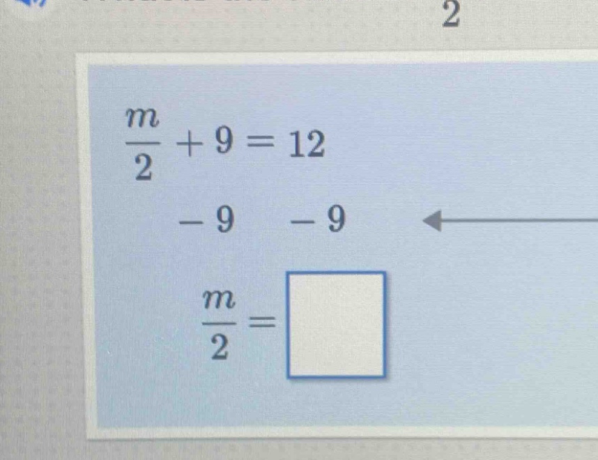 \\(\\frac{m}{2} + 9 = 12\\) \\(\\ \\ \\ \\ \\ \\ - 9\\ \\ \\ - 9\\) \\(…
