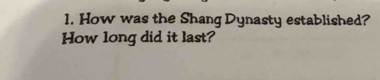 1. how was the shang dynasty established? how long did it last?
