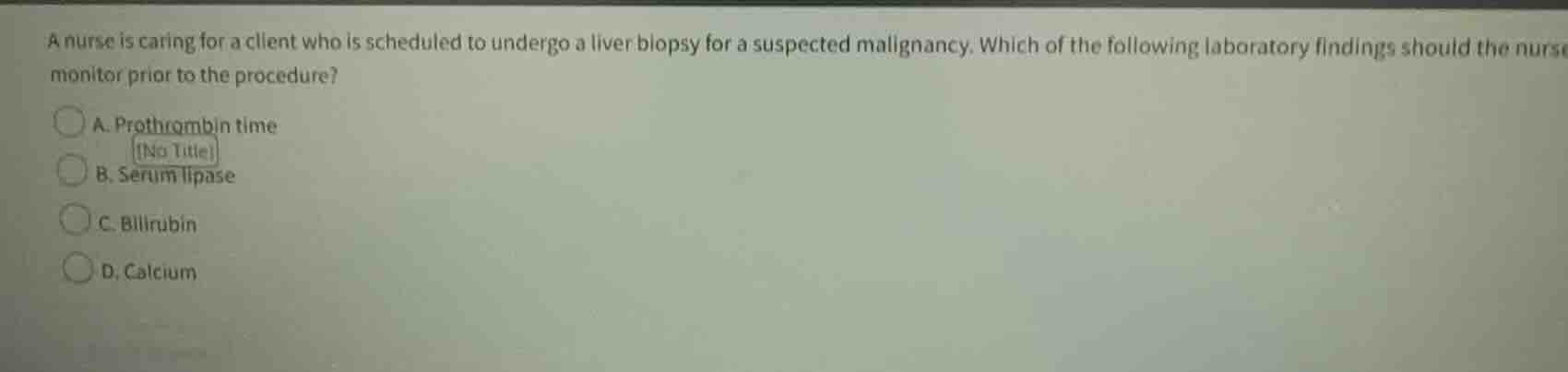 a nurse is caring for a client who is scheduled to undergo a liver biop…