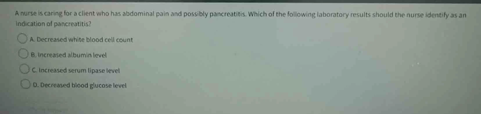 a nurse is caring for a client who has abdominal pain and possibly panc…