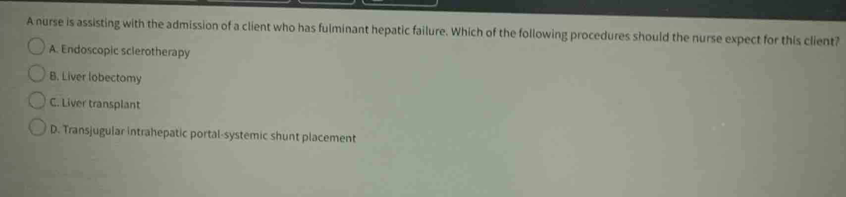a nurse is assisting with the admission of a client who has fulminant h…