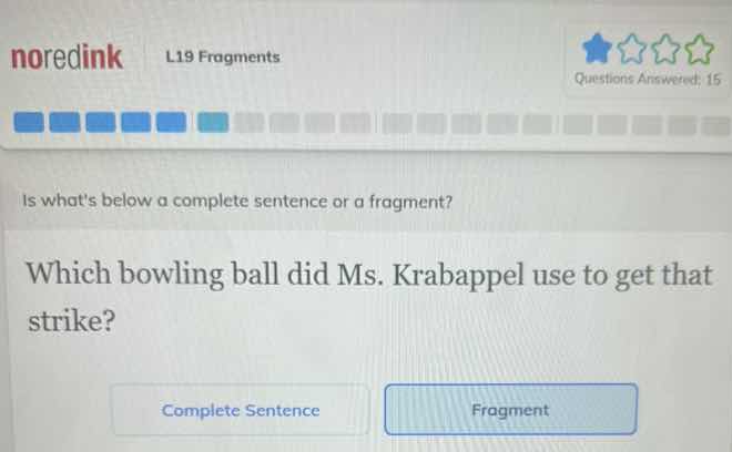 is whats below a complete sentence or a fragment? which bowling ball di…