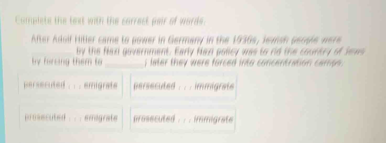 complete the text with the correct pair of words: after adolf hitler ca…