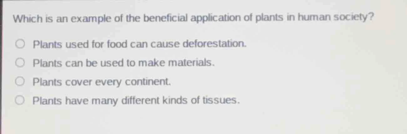 which is an example of the beneficial application of plants in human so…