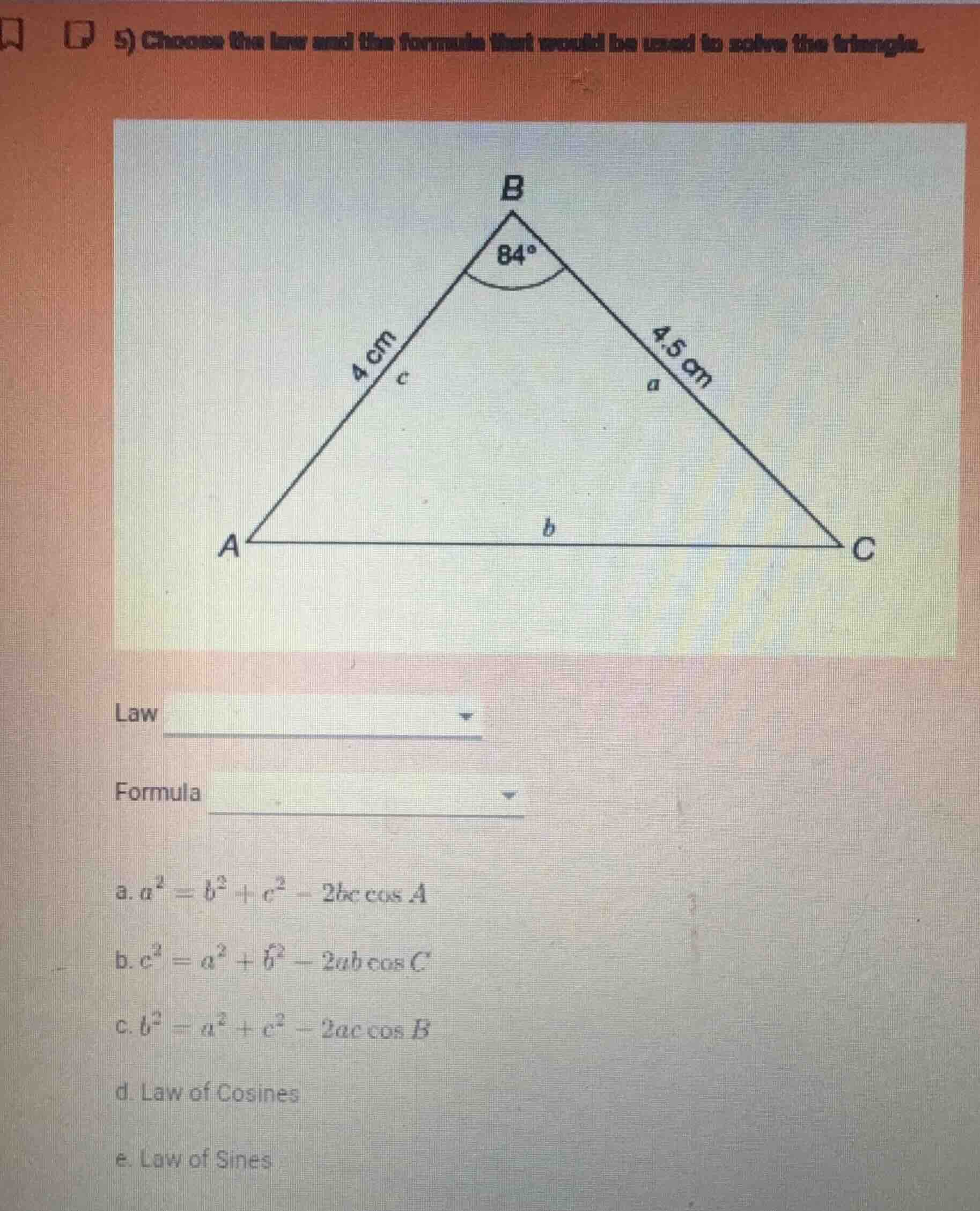 5) choose the law and the formula that would be used to solve the trian…