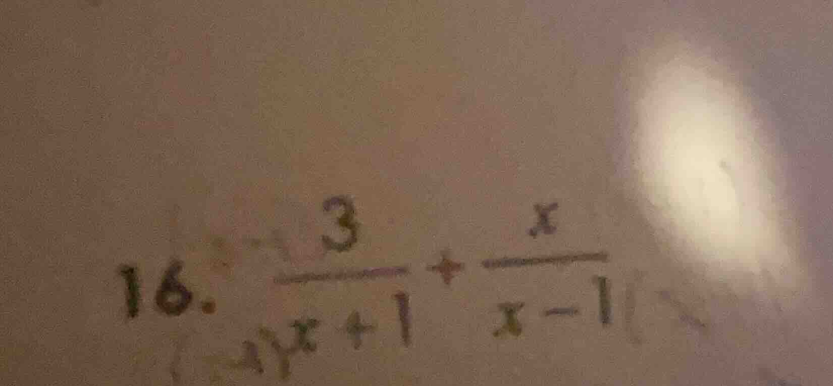 16. \\(\\frac{3}{x + 1} + \\frac{x}{x - 1}\\)