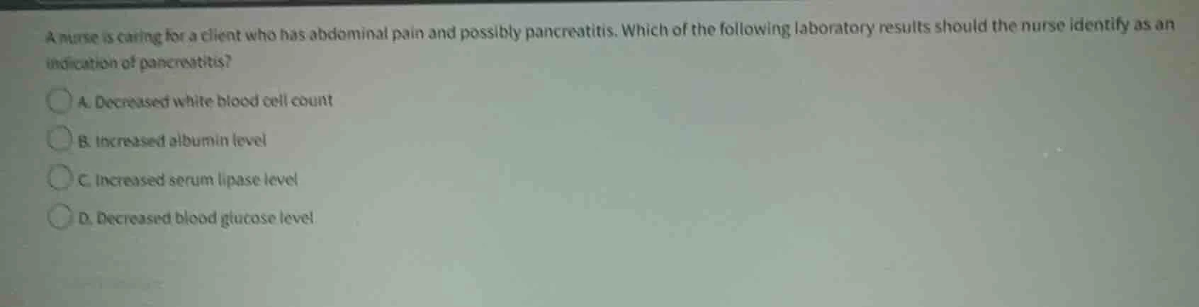 a nurse is caring for a client who has abdominal pain and possibly panc…