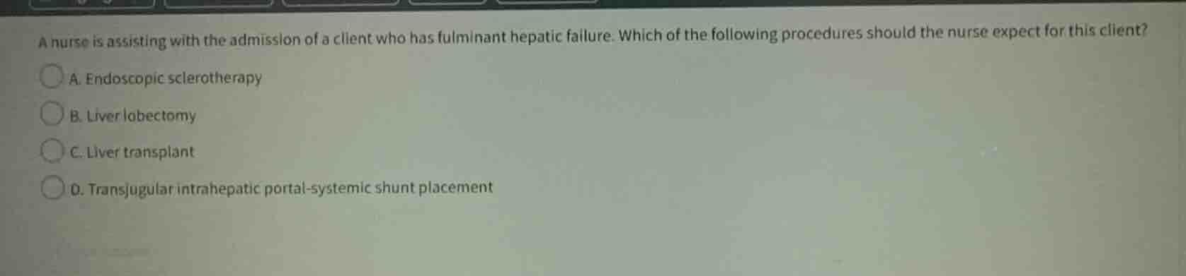 a nurse is assisting with the admission of a client who has fulminant h…