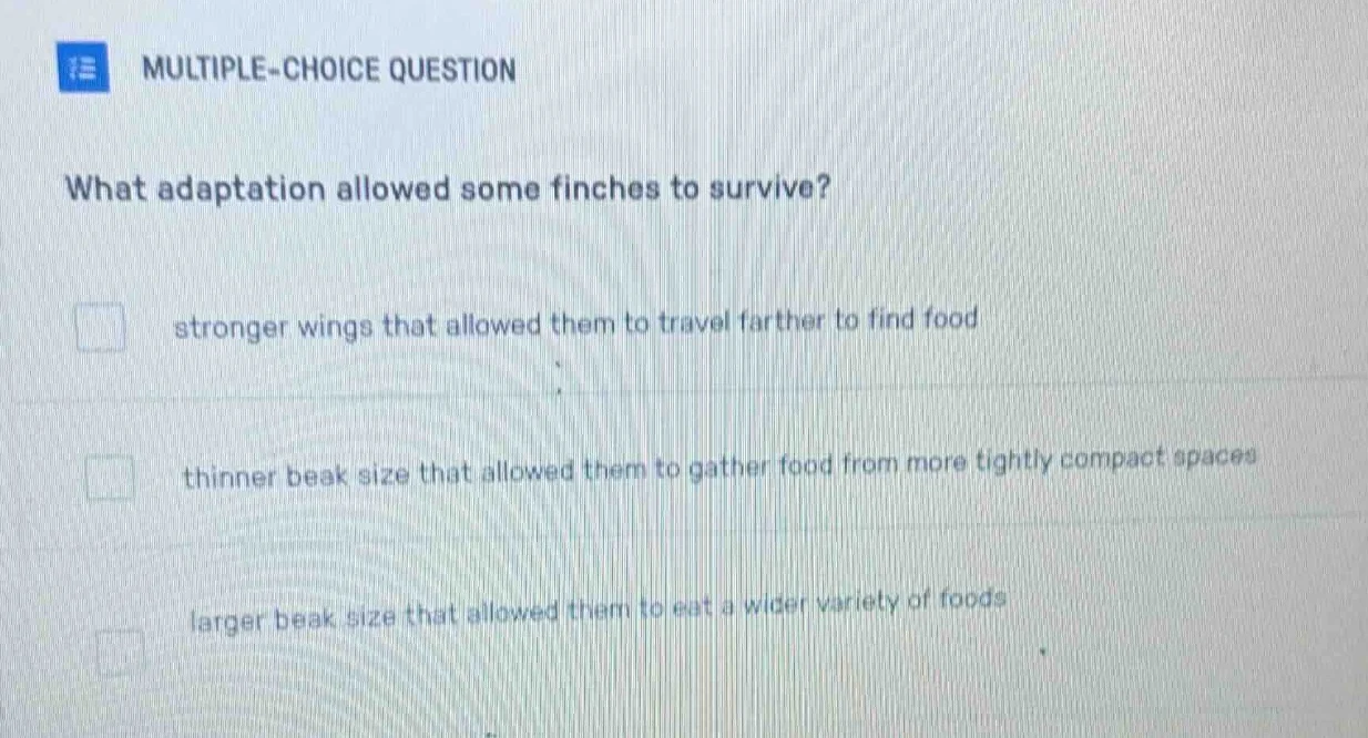 multiple-choice question what adaptation allowed some finches to surviv…