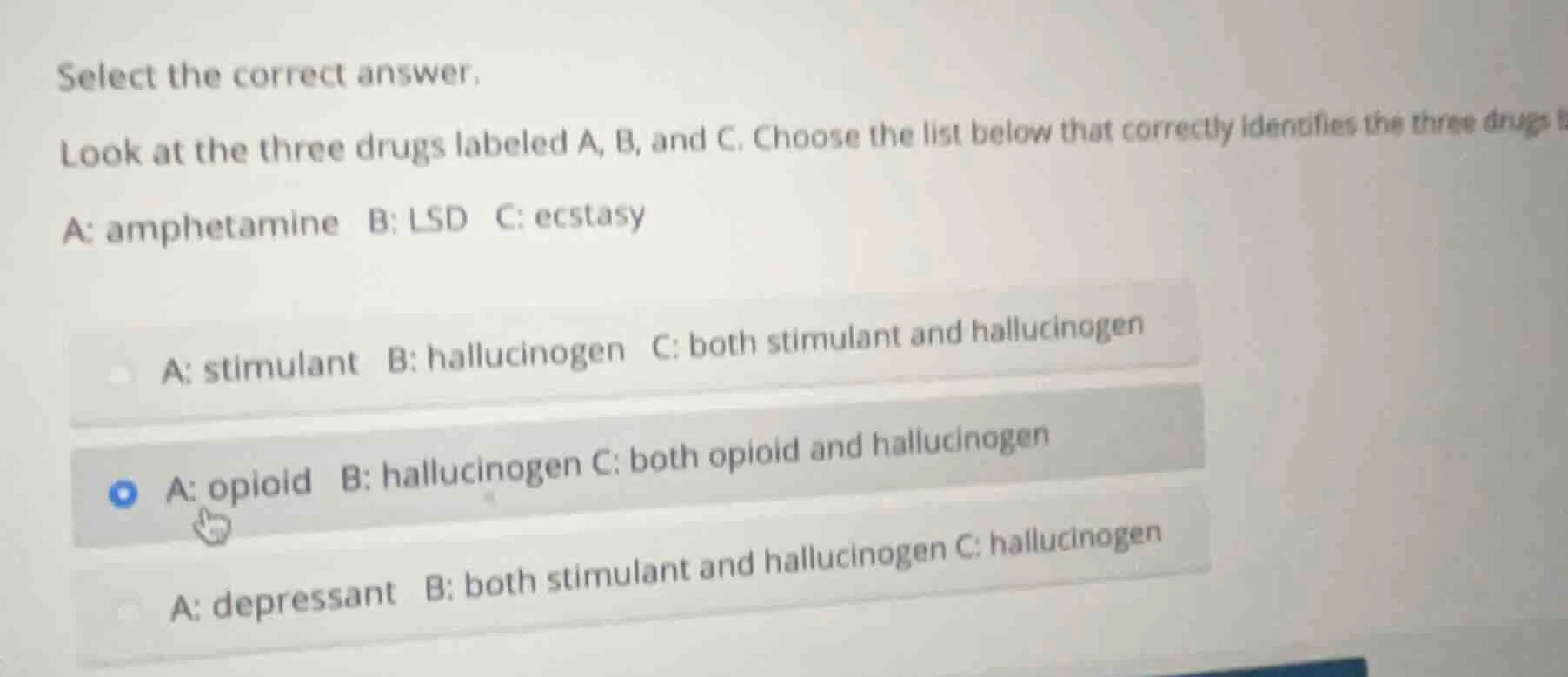 select the correct answer. look at the three drugs labeled a, b, and c.…