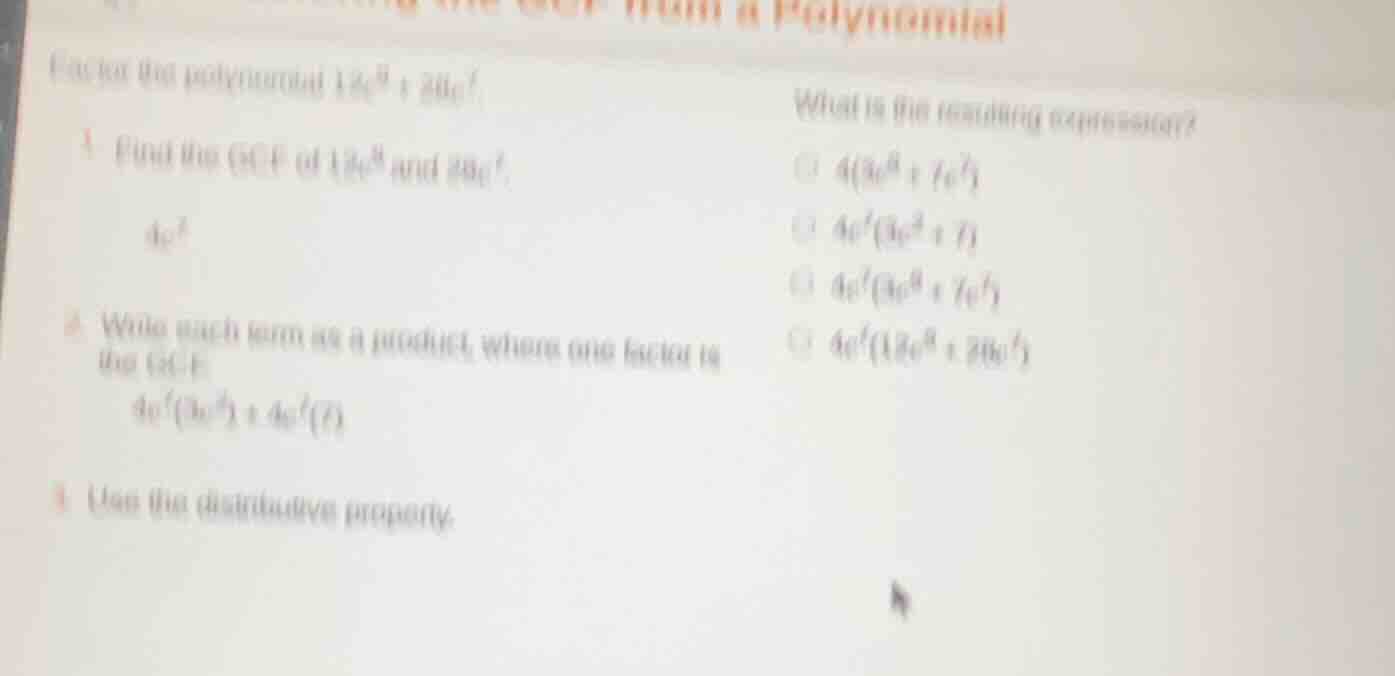 factor the polynomial $12a^8 + 28a^2$. 1 find the gcf of $12a^8$ and $2…