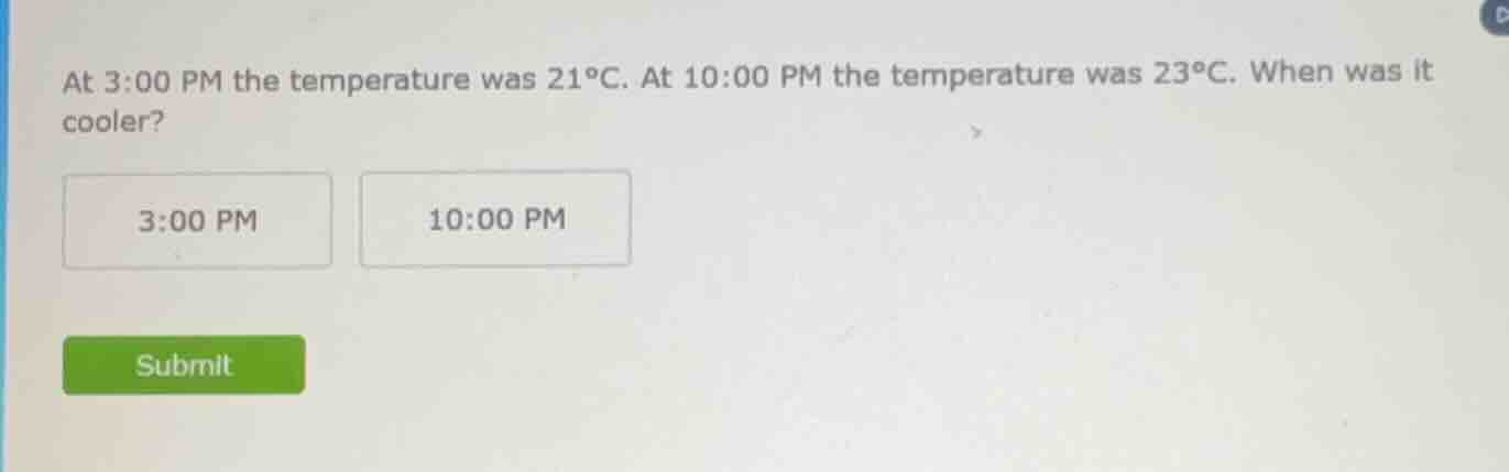 at 3:00 pm the temperature was 21°c. at 10:00 pm the temperature was 23…