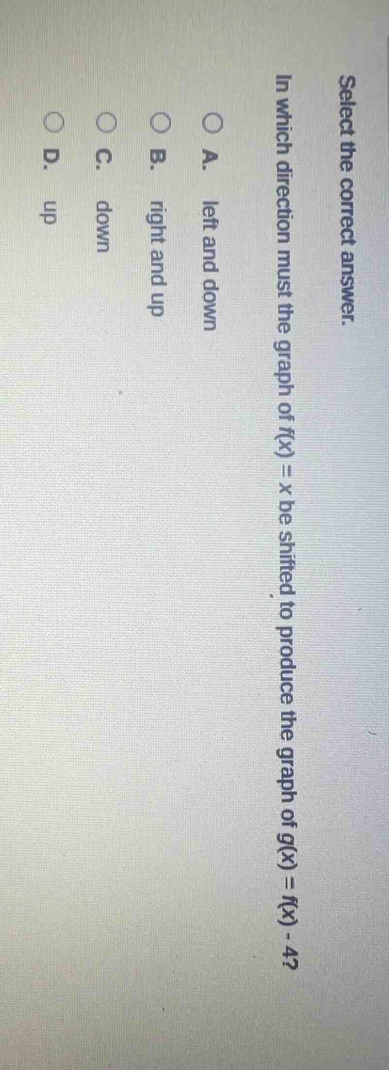 select the correct answer. in which direction must the graph of f(x) = …