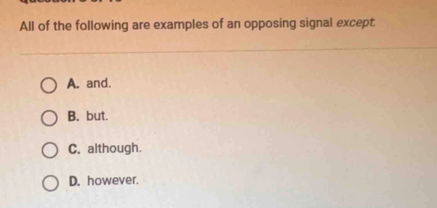all of the following are examples of an opposing signal except a. and. …