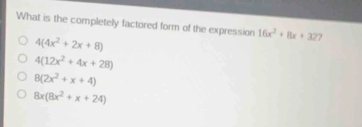 what is the completely factored form of the expression $16x^2 + 8x + 32…