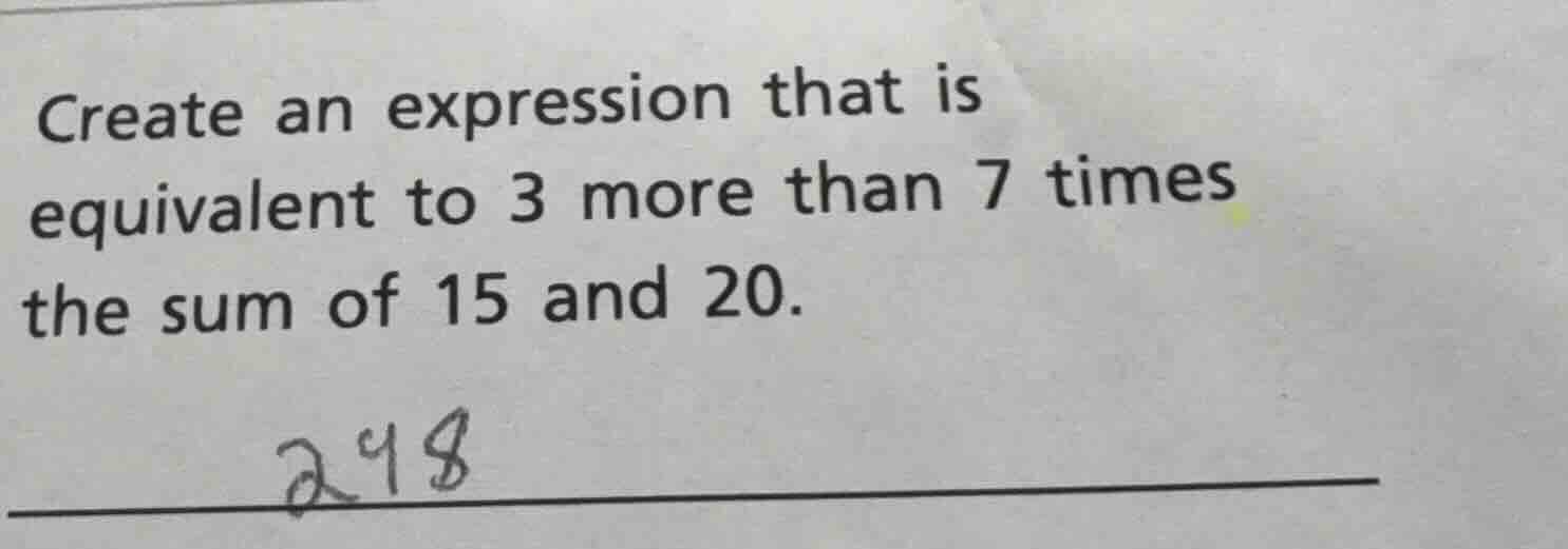 create an expression that is equivalent to 3 more than 7 times the sum …