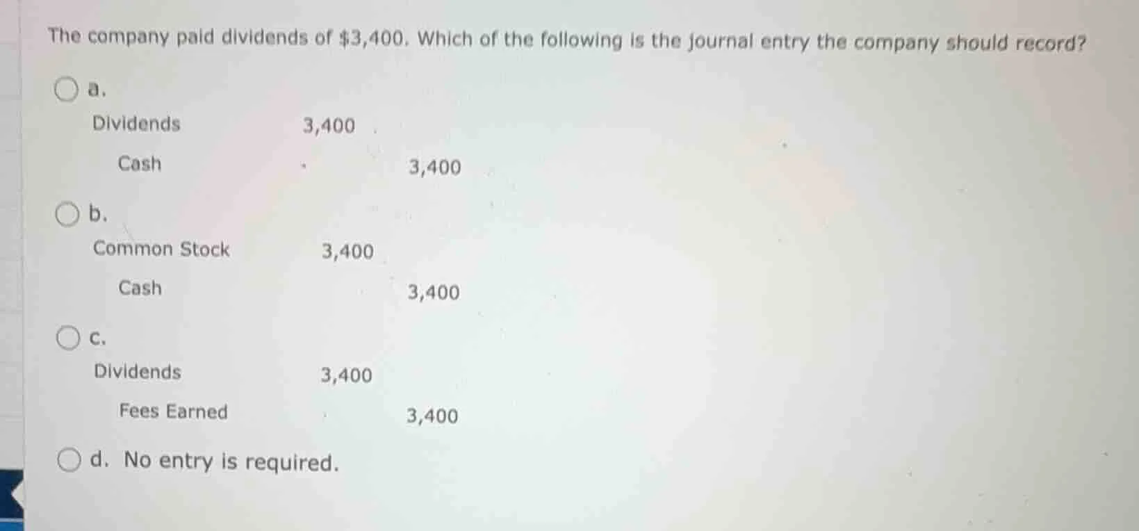 the company paid dividends of $3,400. which of the following is the jou…
