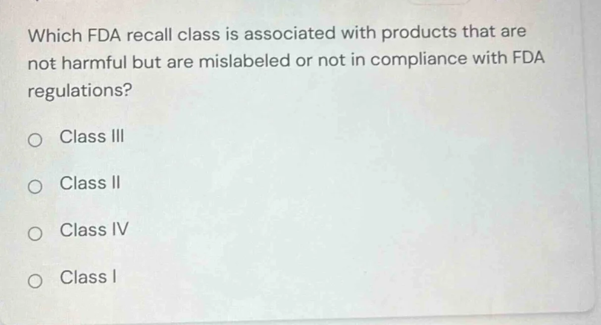which fda recall class is associated with products that are not harmful…