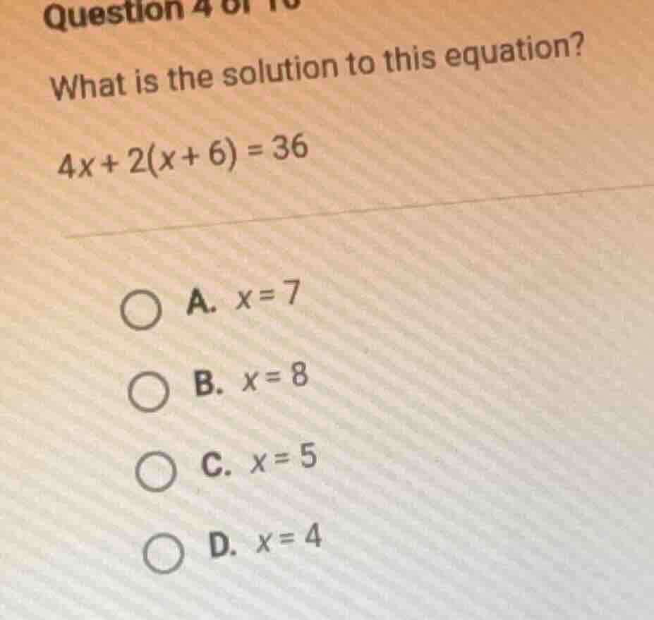 question 4 of 10 what is the solution to this equation? 4x + 2(x + 6) =…