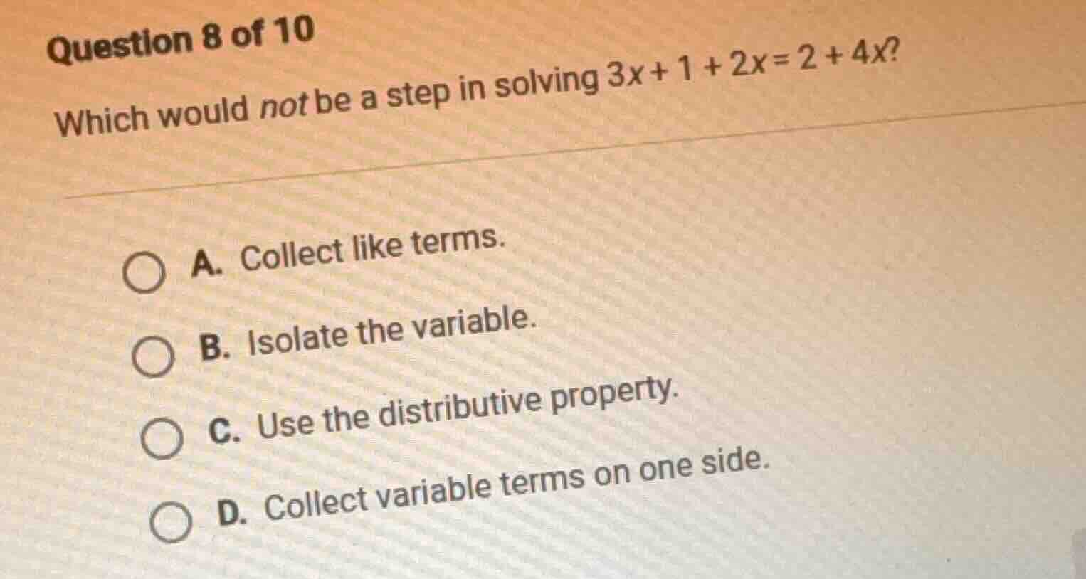 question 8 of 10 which would not be a step in solving $3x + 1 + 2x = 2 …