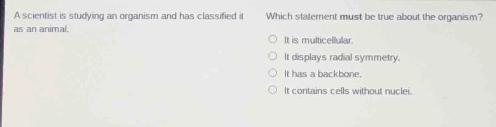 a scientist is studying an organism and has classified it as an animal.…