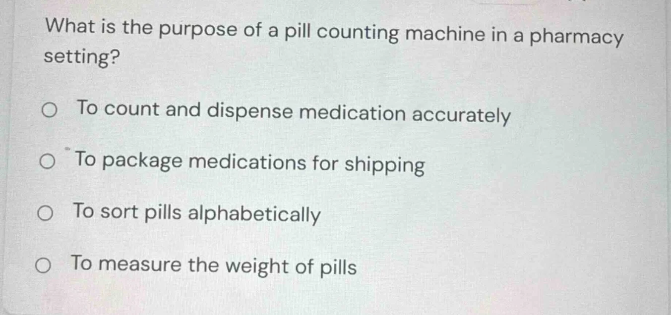 what is the purpose of a pill counting machine in a pharmacy setting? ○…