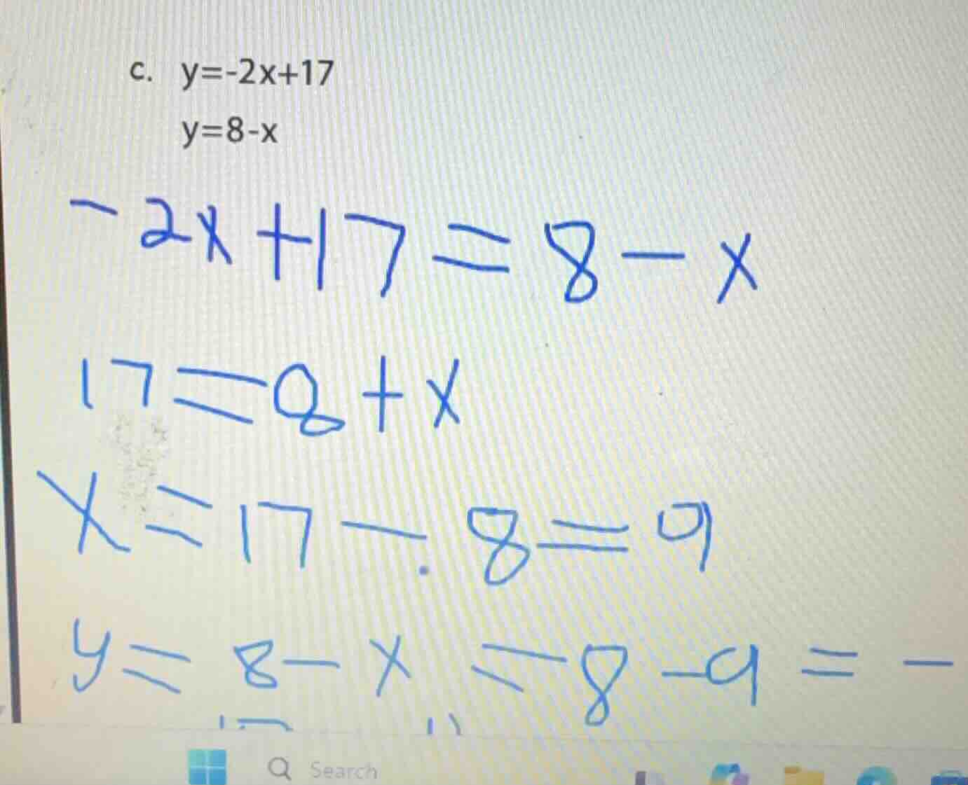 c. y=-2x+17\ y=8-x\ -2x+17=8-x\ 17=8+x\ x=17-8=9\ y=8-x=8-9=-