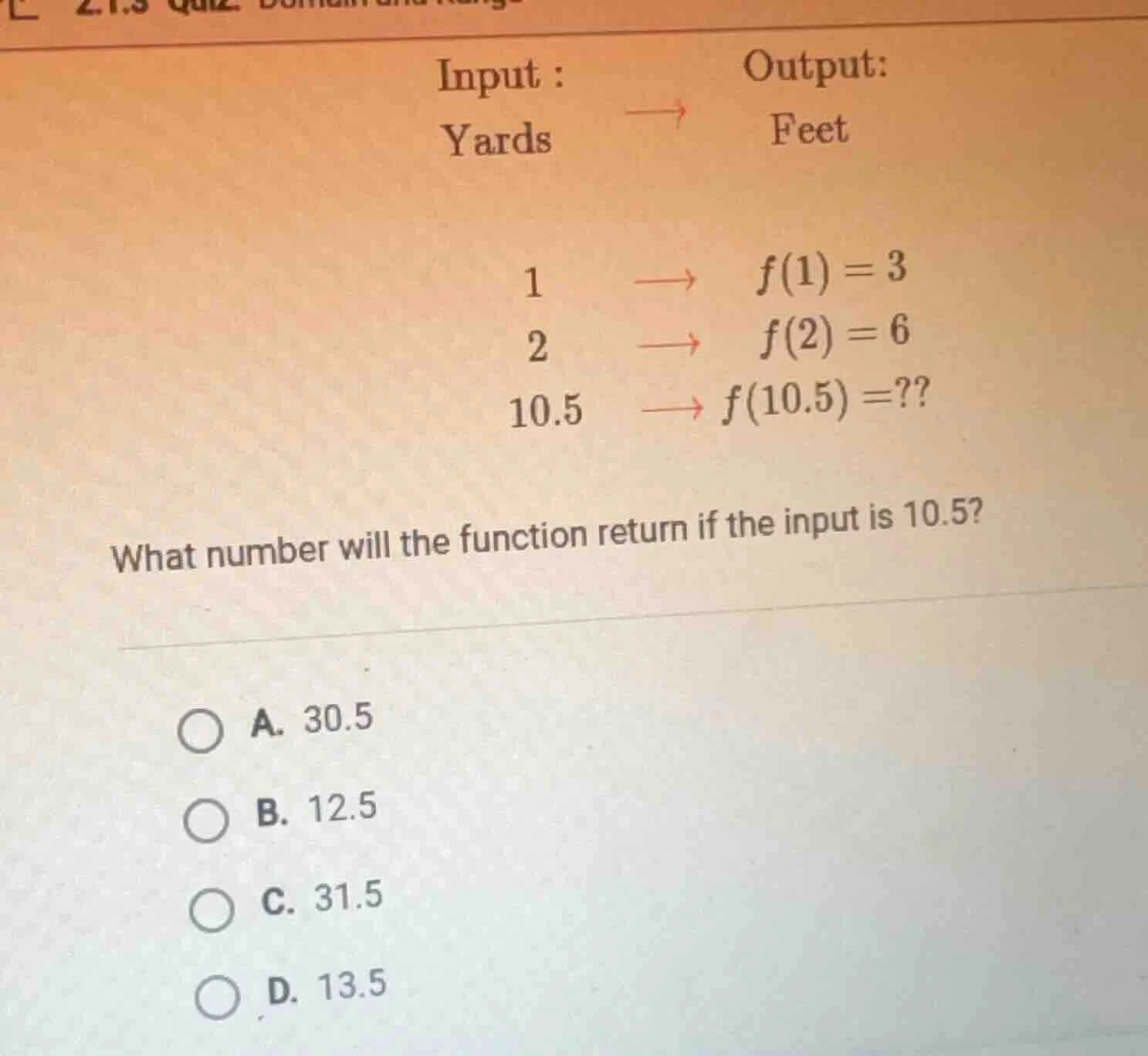 input : output: yards feet 1 → f(1)=3 2 → f(2)=6 10.5 → f(10.5)=?? what…