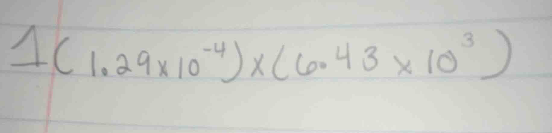 1 (1.29×10⁻⁴)×(6.43×10³)