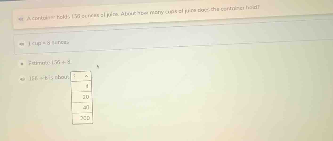 a container holds 156 ounces of juice. about how many cups of juice doe…