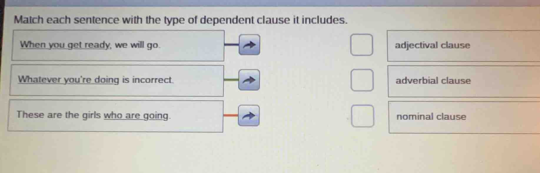 match each sentence with the type of dependent clause it includes. when…