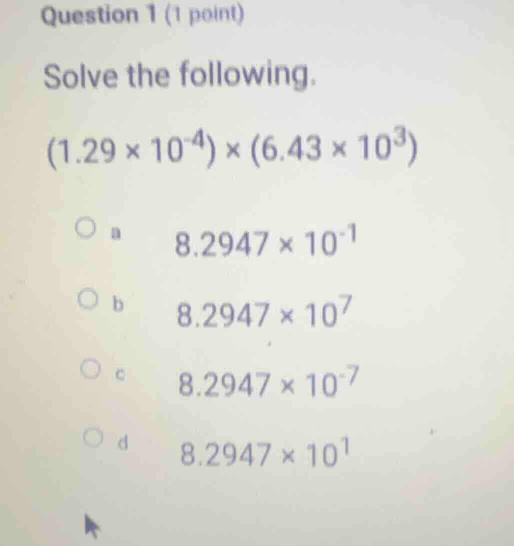 question 1 (1 point) solve the following. \\((1.29 \\times 10^{-4}) \\t…