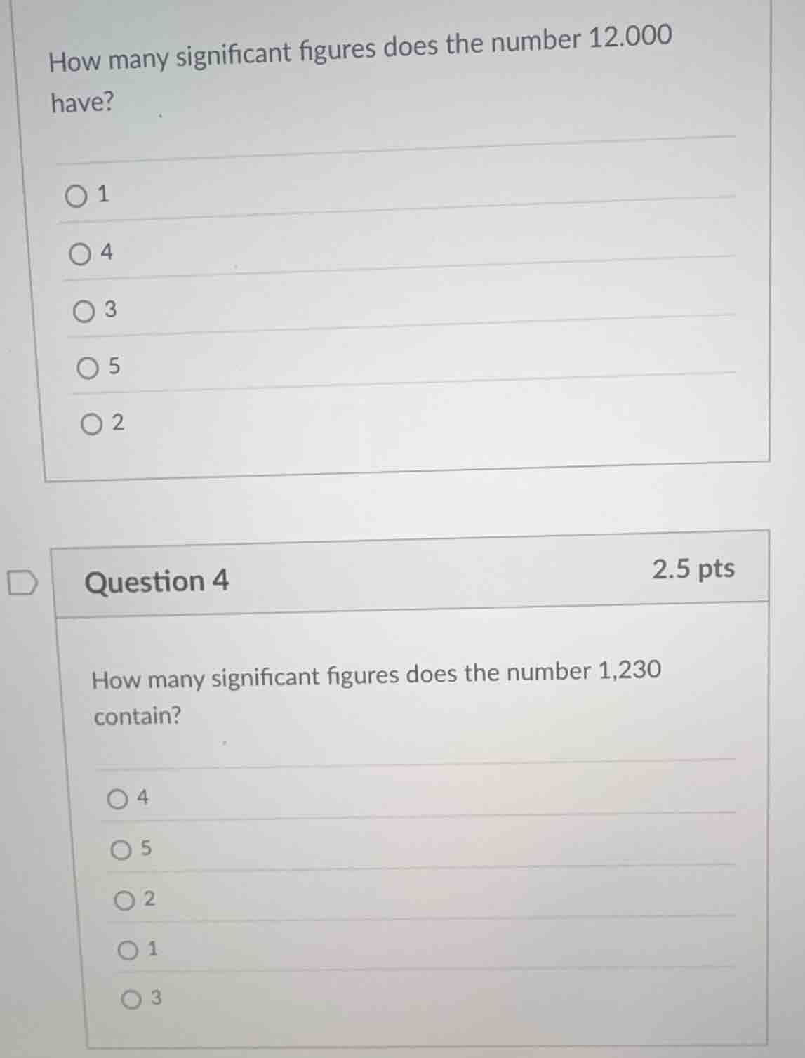 how many significant figures does the number 12.000 have? ○ 1 ○ 4 ○ 3 ○…